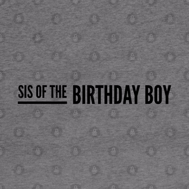 Sis Of The Birthday Boy by Textee Store